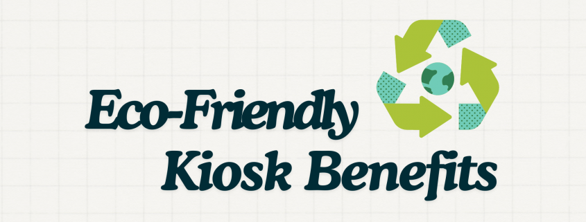 Text on a beige background with a recycling symbol: "Eco-friendly kiosk benefits"