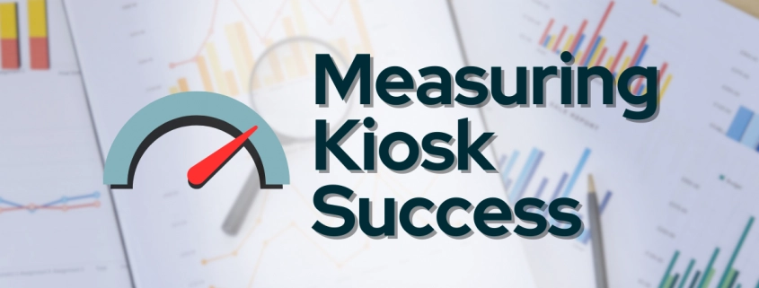 Charts and graphs, "Measuring Kiosk Success" overlaid.